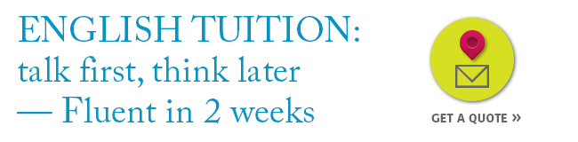English Language Course – Fluent in 2 Weeks English Tuition: talk first, think later – Fluent in 2 weeks Banner